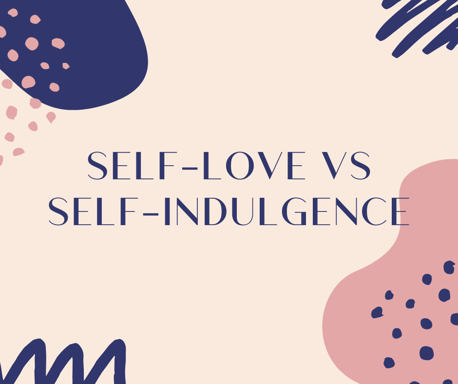 Self Love vs Self&nbsp;Indulgence